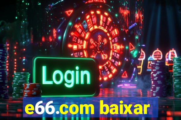 e66.com baixar